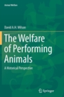 Image for The Welfare of Performing Animals : A Historical Perspective