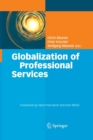 Image for Globalization of Professional Services : Innovative Strategies, Successful Processes, Inspired Talent Management, and First-Hand Experiences