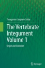 Image for The vertebrate integumentVolume 1,: Origin and evolution