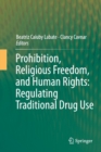 Image for Prohibition, religious freedom, and human rights  : regulating traditional drug use