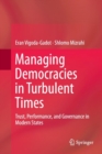 Image for Managing democracies in turbulent times  : trust, performance, and governance in modern states