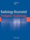 Image for Radiology Illustrated: Pediatric Radiology