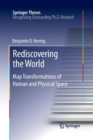 Image for Rediscovering the World : Map Transformations of Human and Physical Space