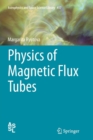 Image for Physics of Magnetic Flux Tubes