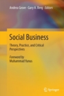 Image for Social business  : theory, practice, and critical perspectives