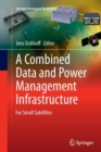 Image for A Combined Data and Power Management Infrastructure : For Small Satellites
