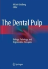 Image for The Dental Pulp : Biology, Pathology, and Regenerative Therapies