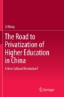 Image for The Road to Privatization of Higher Education in China : A New Cultural Revolution?