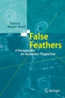 Image for False Feathers : A Perspective on Academic Plagiarism
