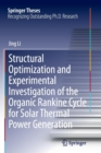 Image for Structural Optimization and Experimental Investigation of the Organic Rankine Cycle for Solar Thermal Power Generation