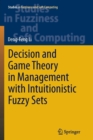 Image for Decision and Game Theory in Management With Intuitionistic Fuzzy Sets