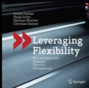 Image for Leveraging Flexibility : Win the Race with Dynamic Decision Management