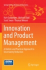 Image for Innovation and Product Management : A Holistic and Practical Approach to Uncertainty Reduction