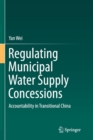Image for Regulating Municipal Water Supply Concessions : Accountability in Transitional China