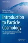Image for Introduction to Particle Cosmology : The Standard Model of Cosmology and its Open Problems
