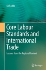 Image for Core labour standards and international trade  : lessons from the regional context