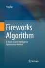 Image for Fireworks Algorithm : A Novel Swarm Intelligence Optimization Method