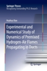 Image for Experimental and Numerical Study of Dynamics of Premixed Hydrogen-Air Flames Propagating in Ducts