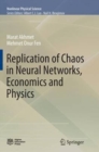 Image for Replication of Chaos in Neural Networks, Economics and Physics