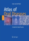 Image for Atlas of Oral Diseases : A Guide for Daily Practice