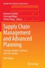 Image for Supply chain management and advanced planning  : concepts, models, software, and case studies