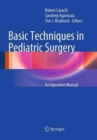 Image for Basic Techniques in Pediatric Surgery : An Operative Manual