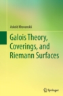 Image for Galois Theory, Coverings, and Riemann Surfaces