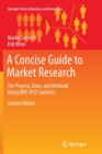 Image for A concise guide to market research  : the process, data, and methods using IBM SPSS statistics