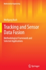 Image for Tracking and Sensor Data Fusion : Methodological Framework and Selected Applications