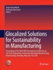 Image for Glocalized Solutions for Sustainability in Manufacturing : Proceedings of the 18th CIRP International Conference on Life Cycle Engineering, Technische Universitat Braunschweig, Braunschweig, Germany, 