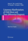 Image for Cutaneous Manifestations of Child Abuse and Their Differential Diagnosis : Blunt Force Trauma