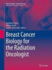 Image for Breast Cancer Biology for the Radiation Oncologist
