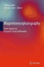 Image for Magnetoencephalography  : from signals to dynamic cortical networks