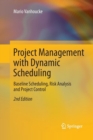 Image for Project Management with Dynamic Scheduling : Baseline Scheduling, Risk Analysis and Project Control