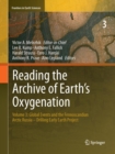 Image for Reading the Archive of Earth’s Oxygenation : Volume 3: Global Events and the Fennoscandian Arctic Russia - Drilling Early Earth Project