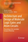 Image for Architecture and Design of Molecule Logic Gates and Atom Circuits : Proceedings of the 2nd AtMol European Workshop