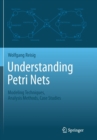 Image for Understanding Petri nets  : modeling techniques, analysis methods, case studies