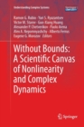 Image for Without Bounds: A Scientific Canvas of Nonlinearity and Complex Dynamics