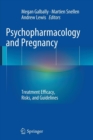 Image for Psychopharmacology and Pregnancy : Treatment Efficacy, Risks, and Guidelines