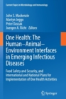 Image for One health  : the human-animal-environment interfaces in emerging infectious diseases: Food safety and security, and international and national plans for implementation of one health activities