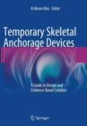 Image for Temporary Skeletal Anchorage Devices : A Guide to Design and Evidence-Based Solution
