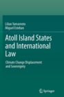 Image for Atoll island states and international law  : climate change displacement and sovereignty