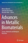 Image for Advances in Metallic Biomaterials : Tissues, Materials and Biological Reactions