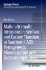 Image for Mafic-ultramafic Intrusions in Beishan and Eastern Tianshan at Southern CAOB: Petrogenesis, Mineralization and Tectonic Implication