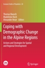 Image for Coping with Demographic Change in the Alpine Regions : Actions and Strategies for Spatial and Regional Development