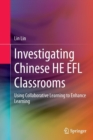 Image for Investigating Chinese HE EFL Classrooms : Using Collaborative Learning to Enhance Learning