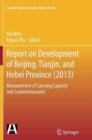 Image for Report on Development of Beijing, Tianjin, and Hebei Province (2013) : Measurement of Carrying Capacity and Countermeasures