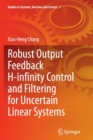 Image for Robust Output Feedback H-infinity Control and Filtering for Uncertain Linear Systems
