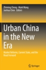 Image for Urban China in the new era  : market reforms, current state, and the road forward
