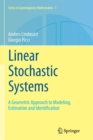 Image for Linear Stochastic Systems : A Geometric Approach to Modeling, Estimation and Identification